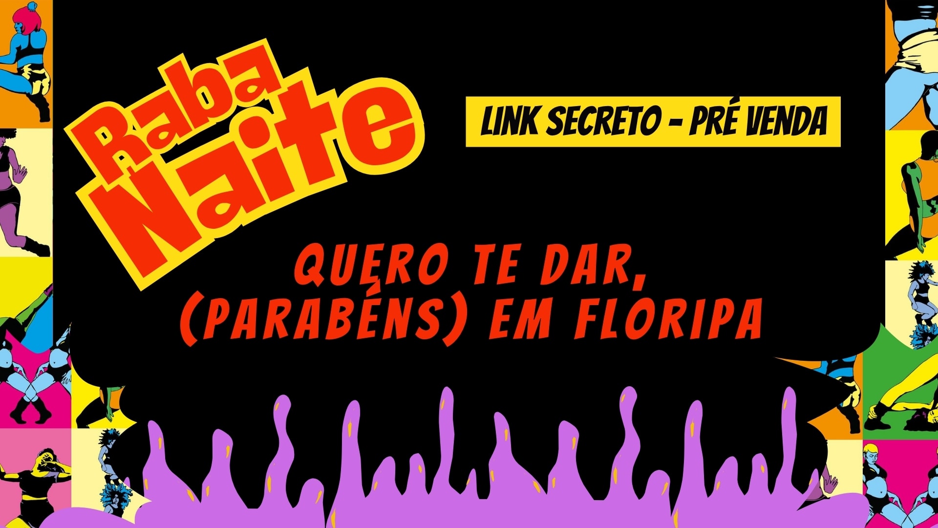 Festival Raba Naite : Quero Te Dar (Parabéns) Em Floripa