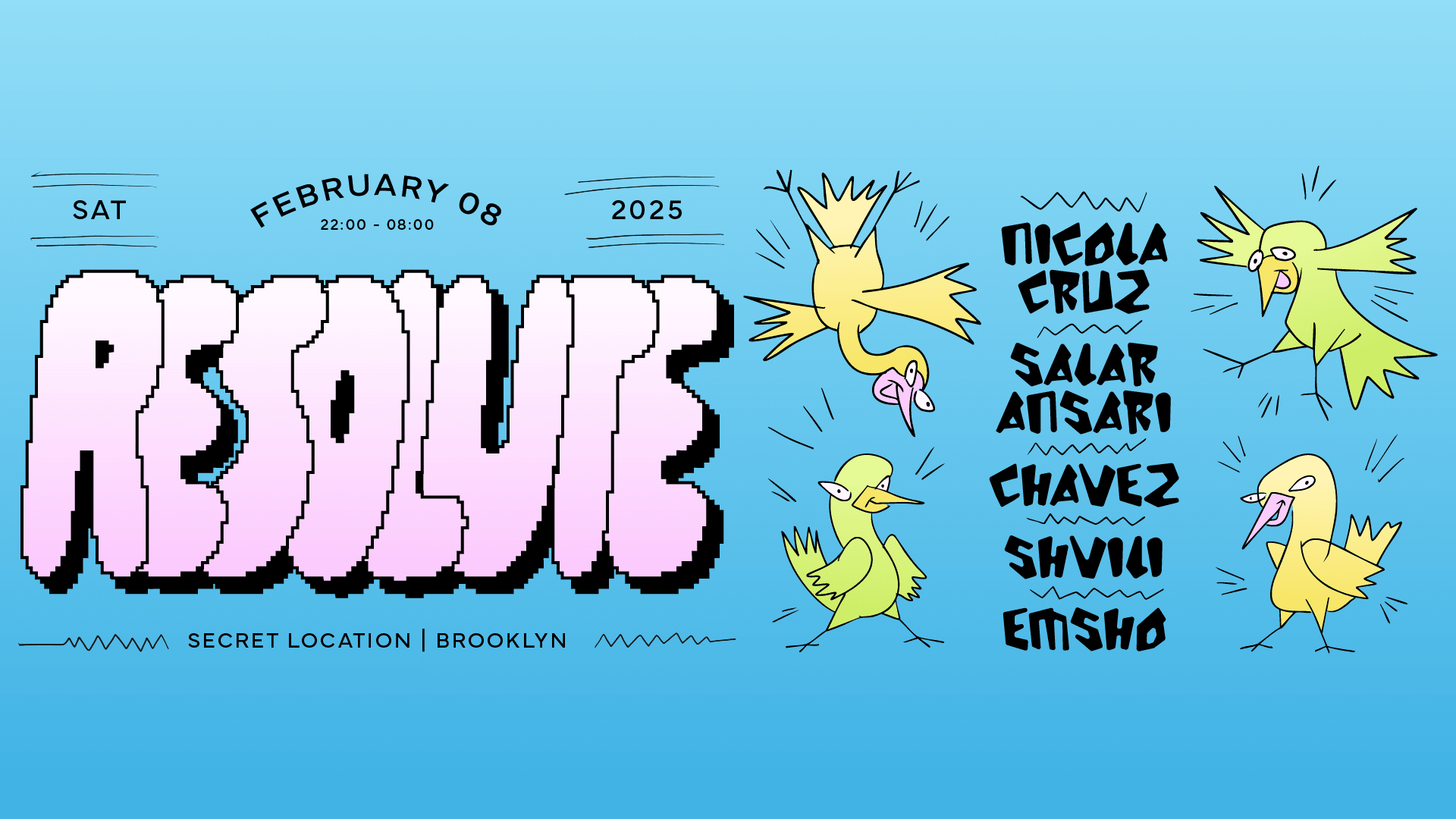Resolute W/ Nicola Cruz, Salar Ansari, Chavez, Shvili