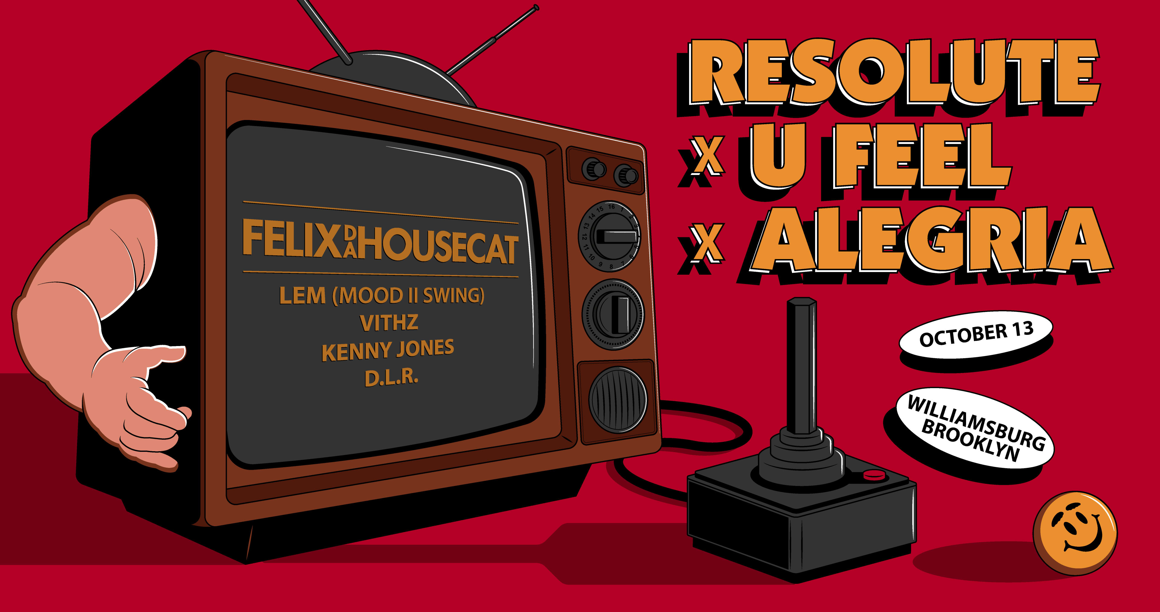 Resolute X U Feel X Alegria With Felix Da Housecat + More