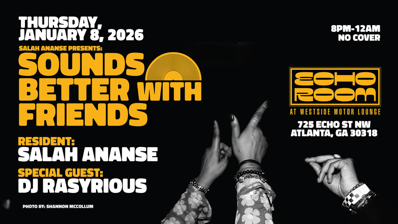 Sounds Better With Friends W/ Salah Ananse + Dj Rasyrious