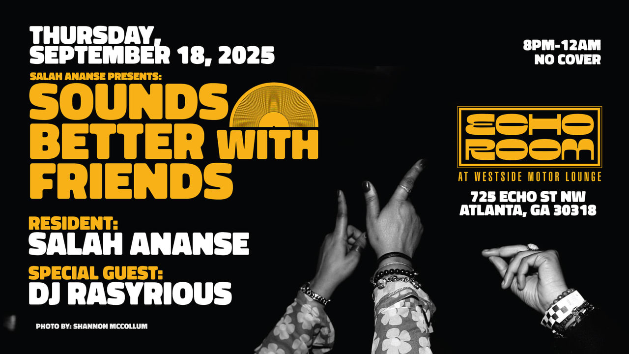 Sounds Better With Friends W/ Salah Ananse + Dj Rasyrious