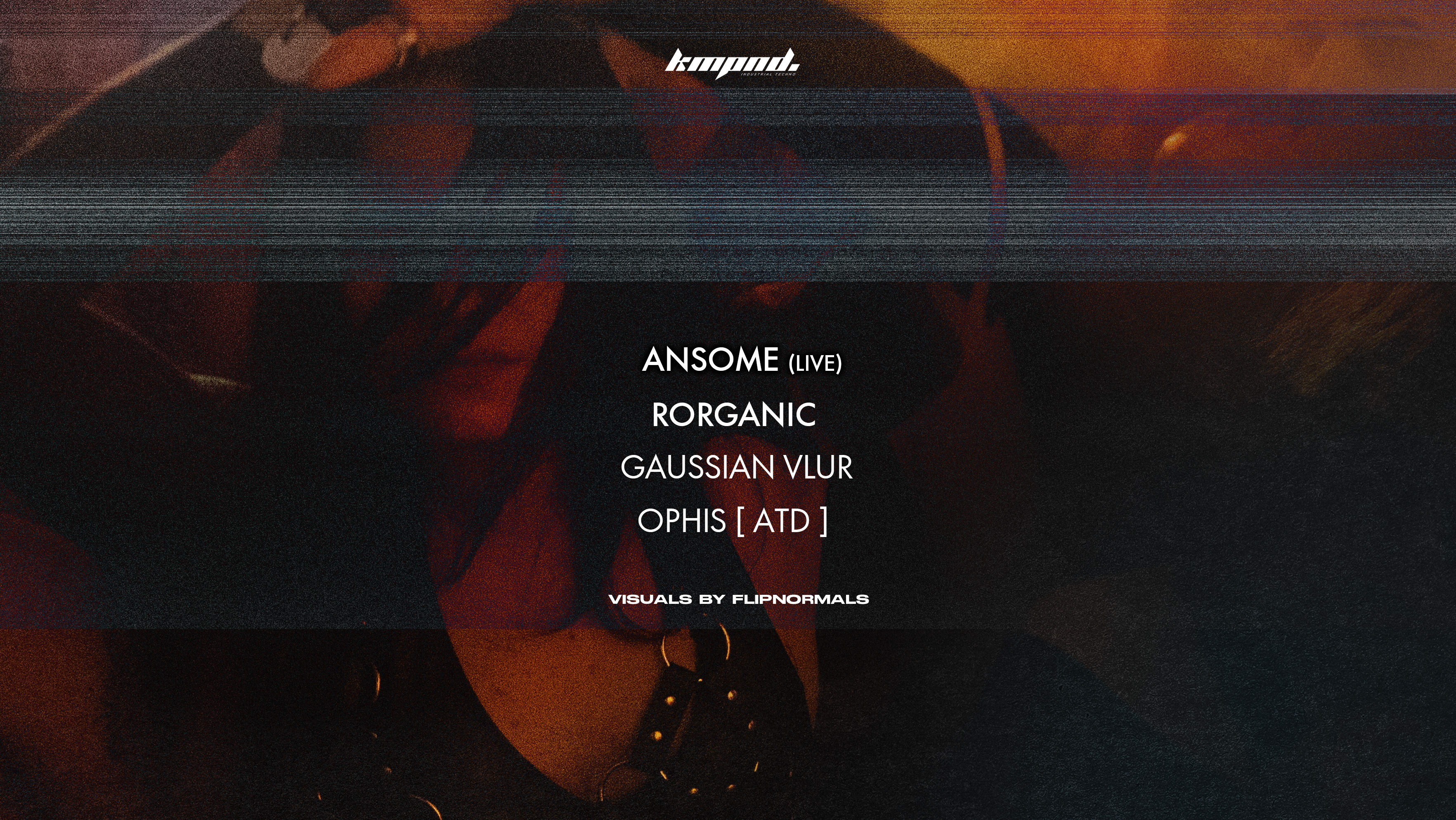 Kompound | Ansome (Live), Rorganic, Gaussian Vlur & More