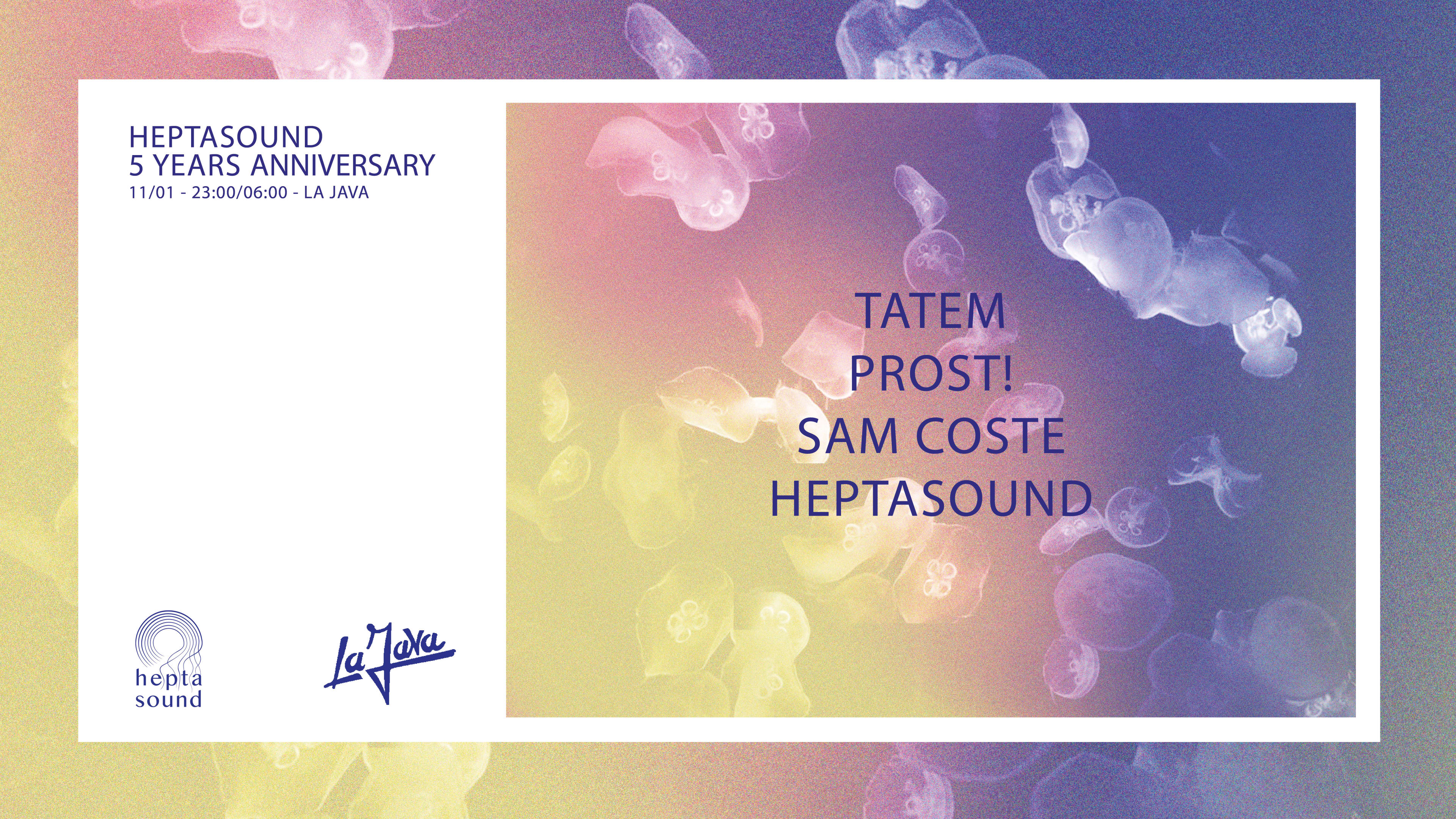 Heptasound 5y Anniversary : Sam Coste, Prost !, Tatem & More