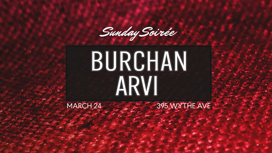 Sunday Soirée: Burchan, Arvi