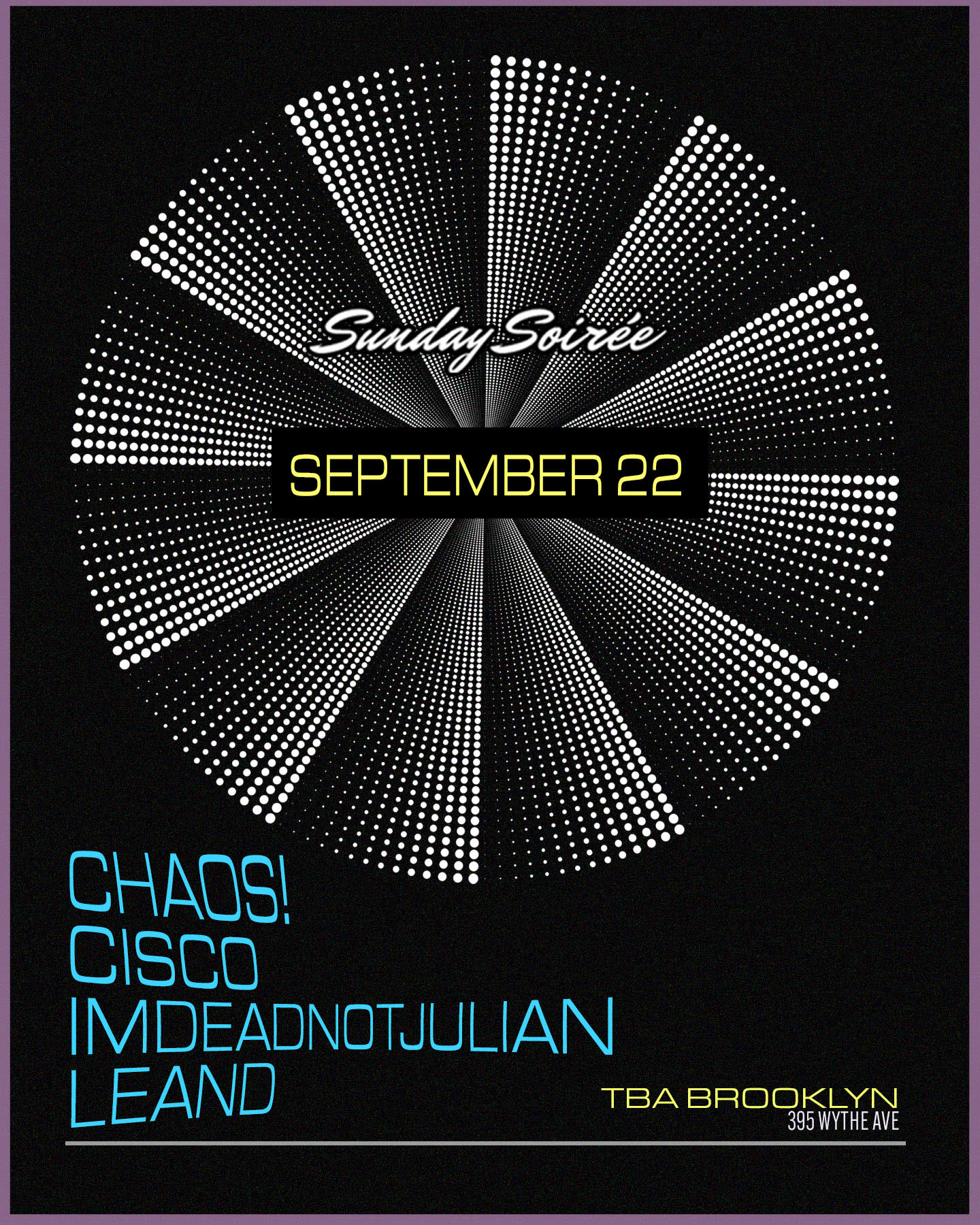 Sunday Soirée: Chaos! (Miami), Cisco & Imdeadnotjulian