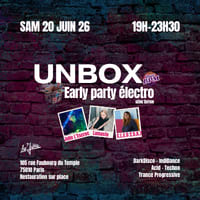 Unbox 6e Édition — Early Party Électro