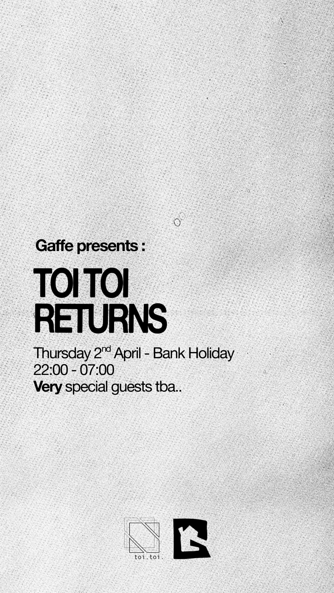 Gaffe Presents: Toi Toi Returns