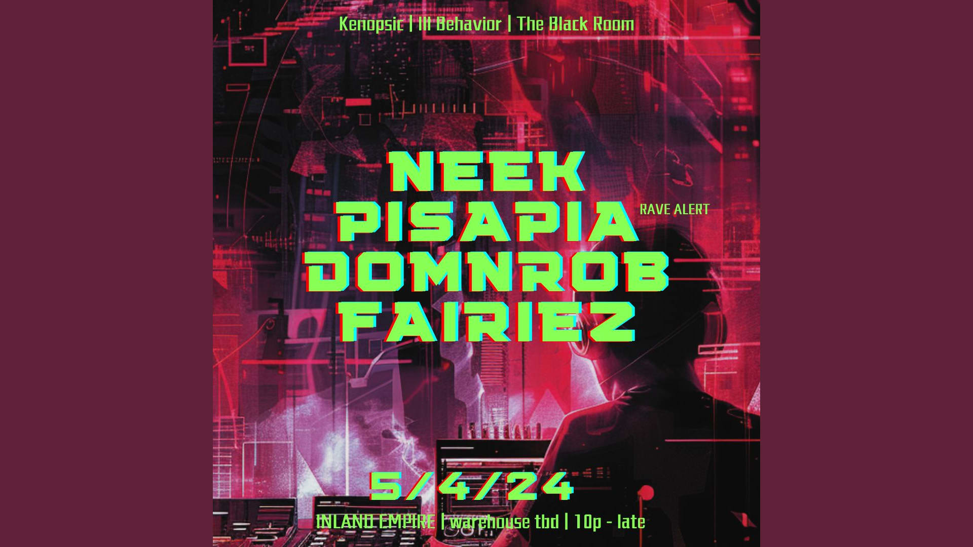 Kenopsic X Ill Behavior Presents: Neek, Pisapia, & More