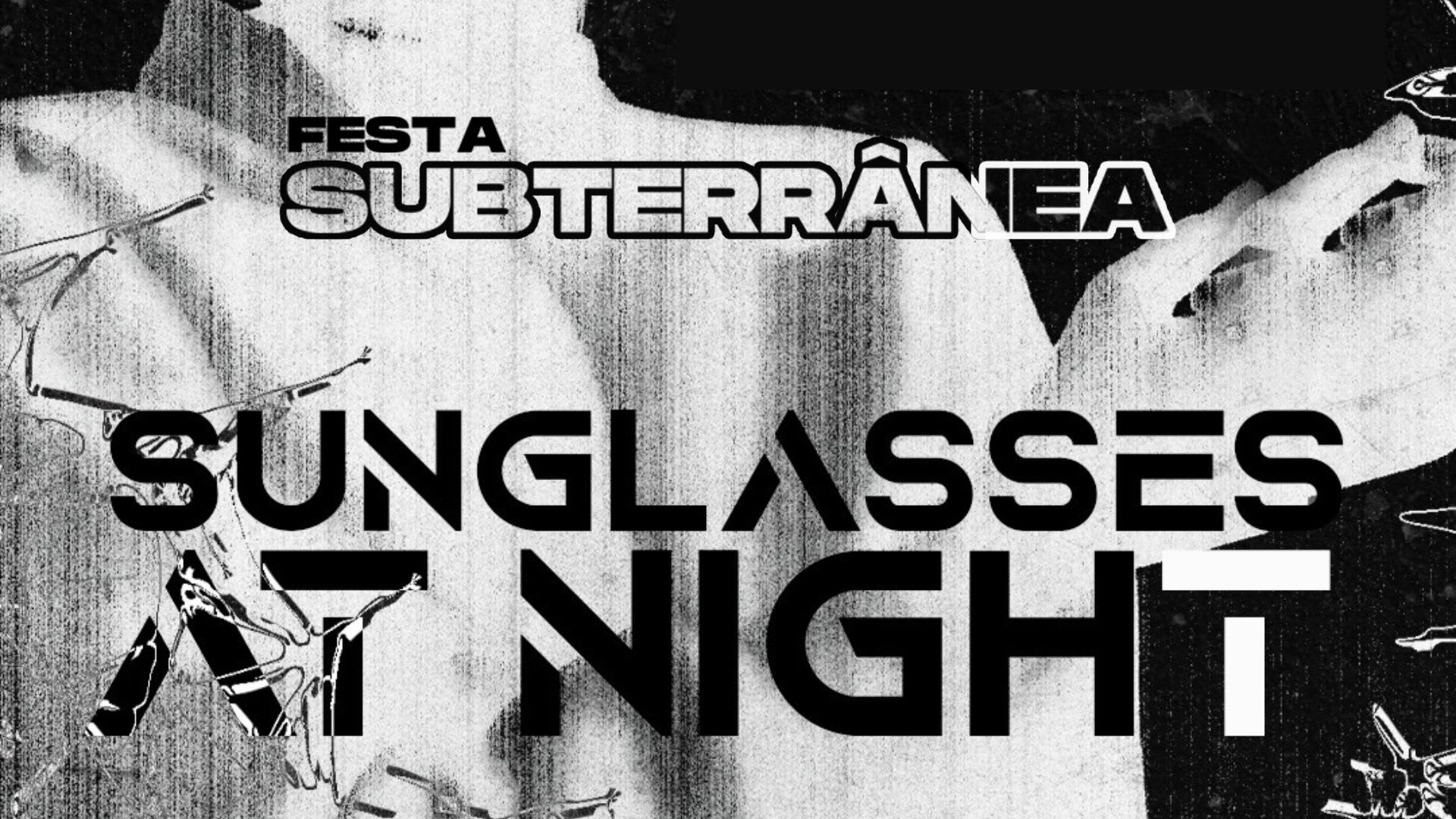 Festa Subterranea - Sunglasses At Night