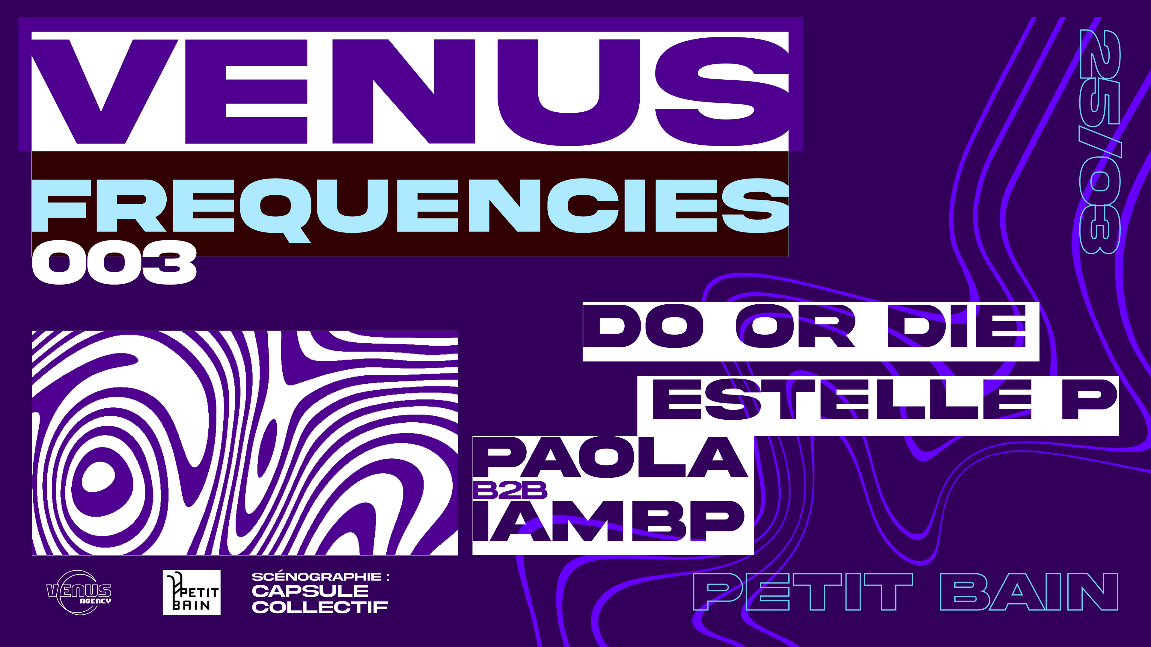Venus Frequencies Do/Or/Die + Estelle P + Paola B2b Iambp