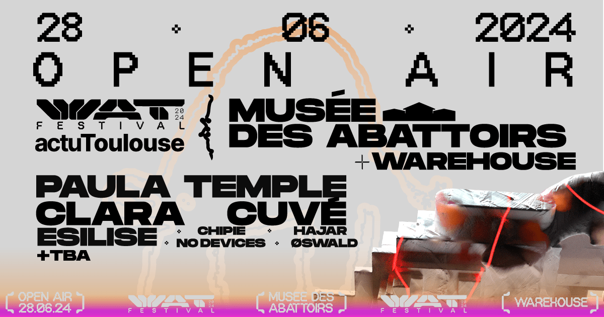 Wat Festival Open Air : Musee Les Abattoirs + Warehouse