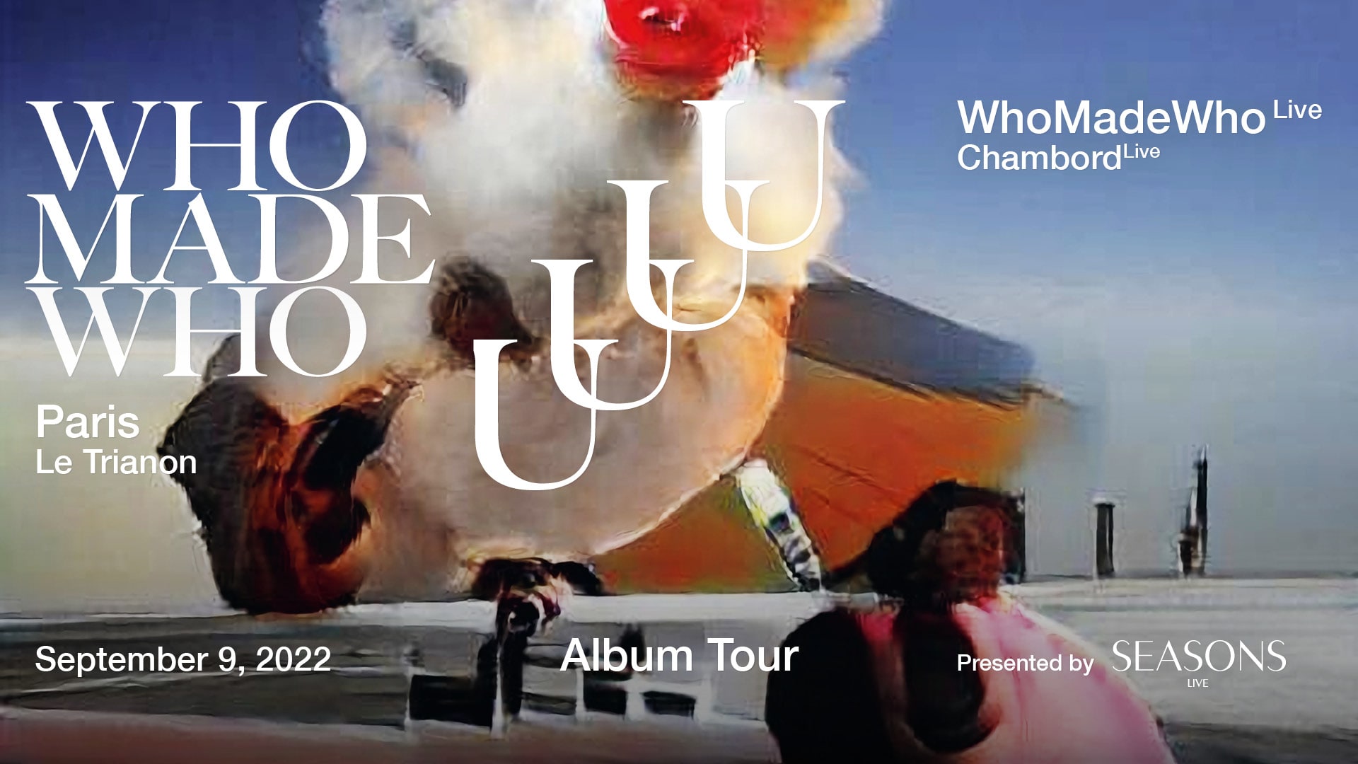 Seasons Live Presents : Whomadewho X Chambord At Le Trianon Paris