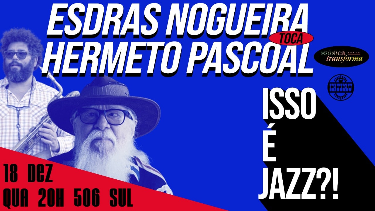 Isso É Jazz!? Esdras Nogueira Toca Hermeto Pascoal