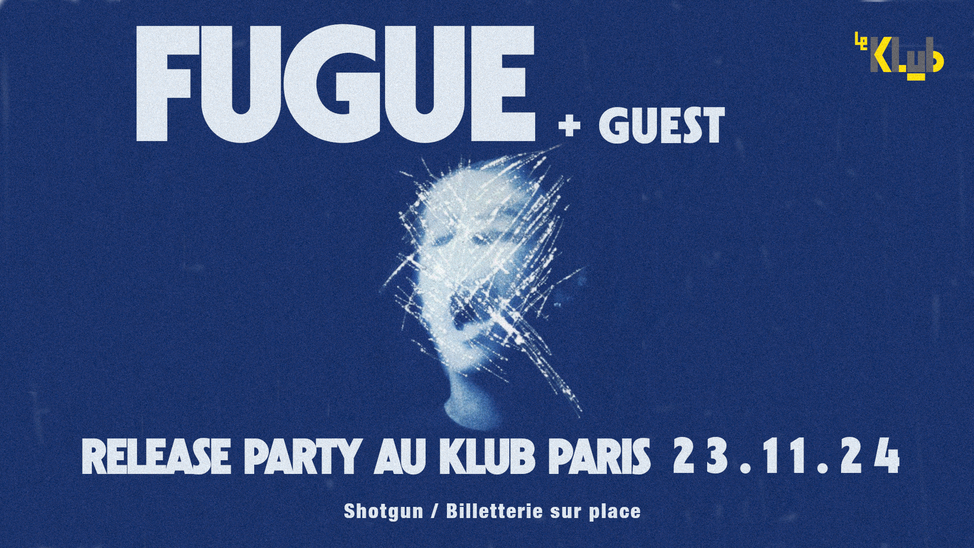 Release Party Fugue + Guest - Le Klub