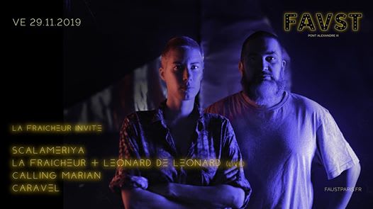 Faust:La Fraicheur Invite Leonard De Leonard, Scalameriya & More
