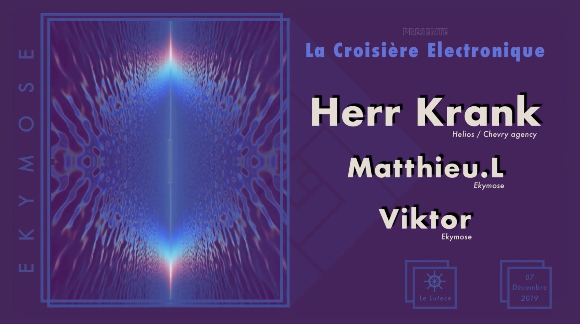 Ekymose : Croisière Electronique W/ Herr Krank, Viktor, Matthieu