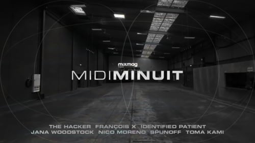 Midiminuit W/ The Hacker, François X, Nico Moreno, Identified Patient, Spunoff, Jana Woodstock