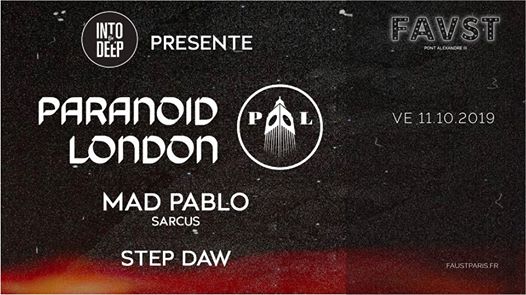 Faust & Into The Deep: Paranoïd London, Mad Pablo, Step Daw