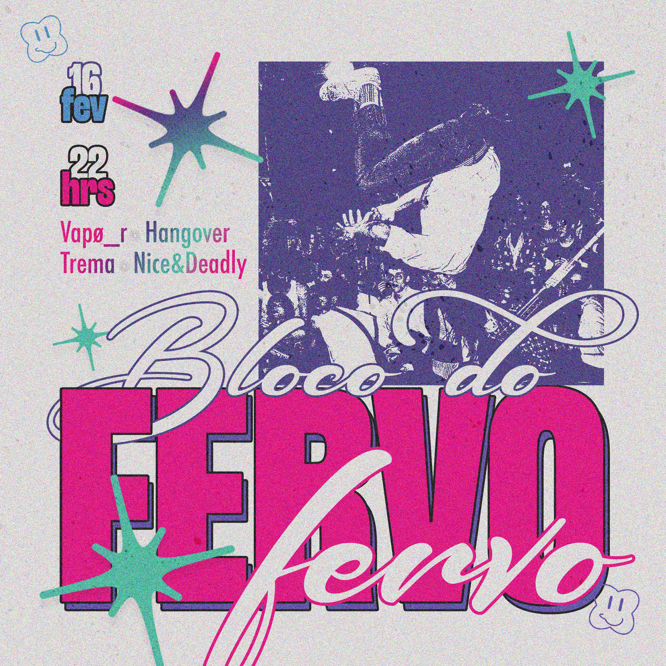 16/02 Bloco Do Fervo: Vapor Trema Hangover Nice & Deadly