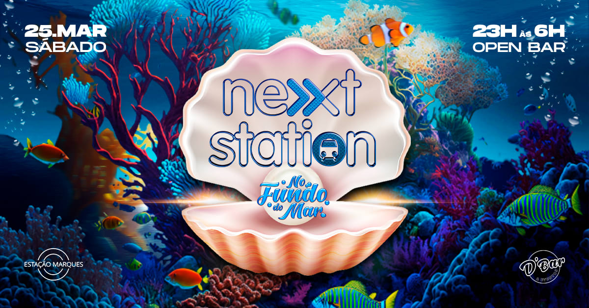Next Station » No Fundo Do Mar « Open Bar (25/03)