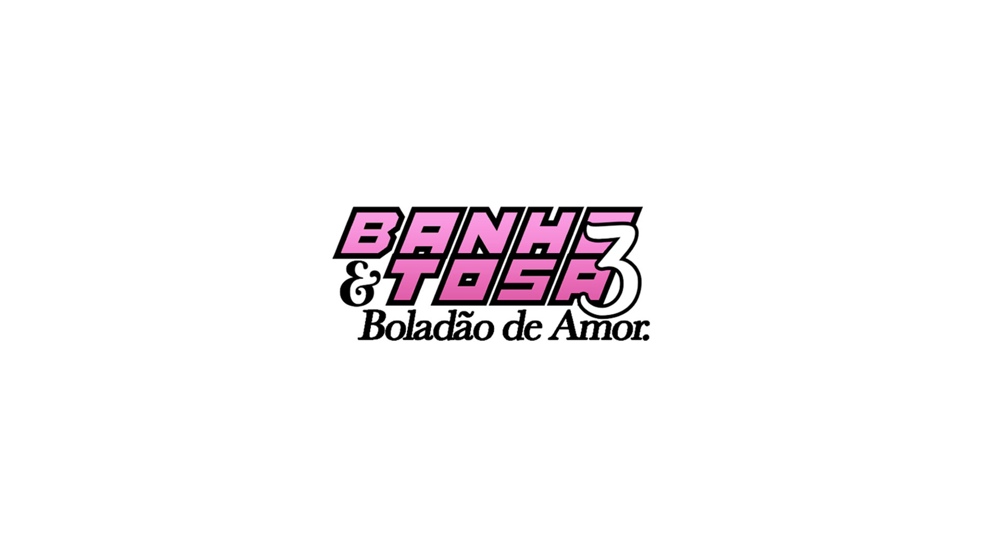 Banho & Tosa #3 - Boladão De Amor