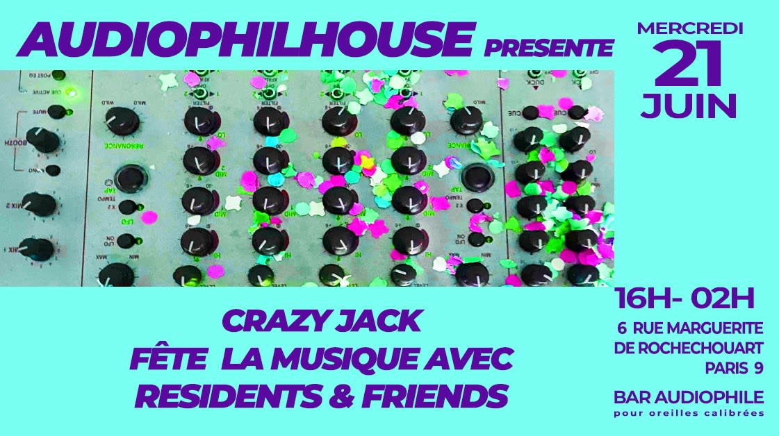 Crazyjack Fête La Musique : Residents & Friends