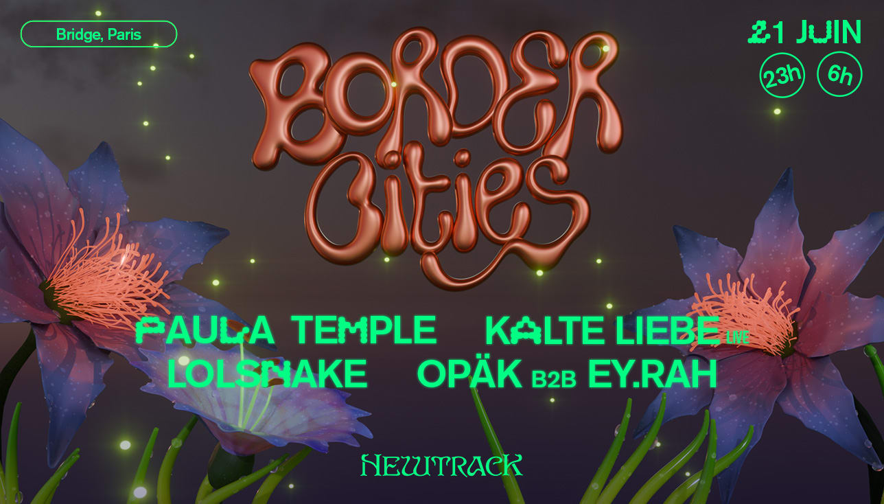 Border Cities : Fête De La Musique I W/ Paula Temple & More