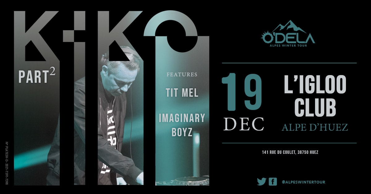 Kiko Part 2 Alpes Winter Tour @ L'igloo Club - Alpes D'huez