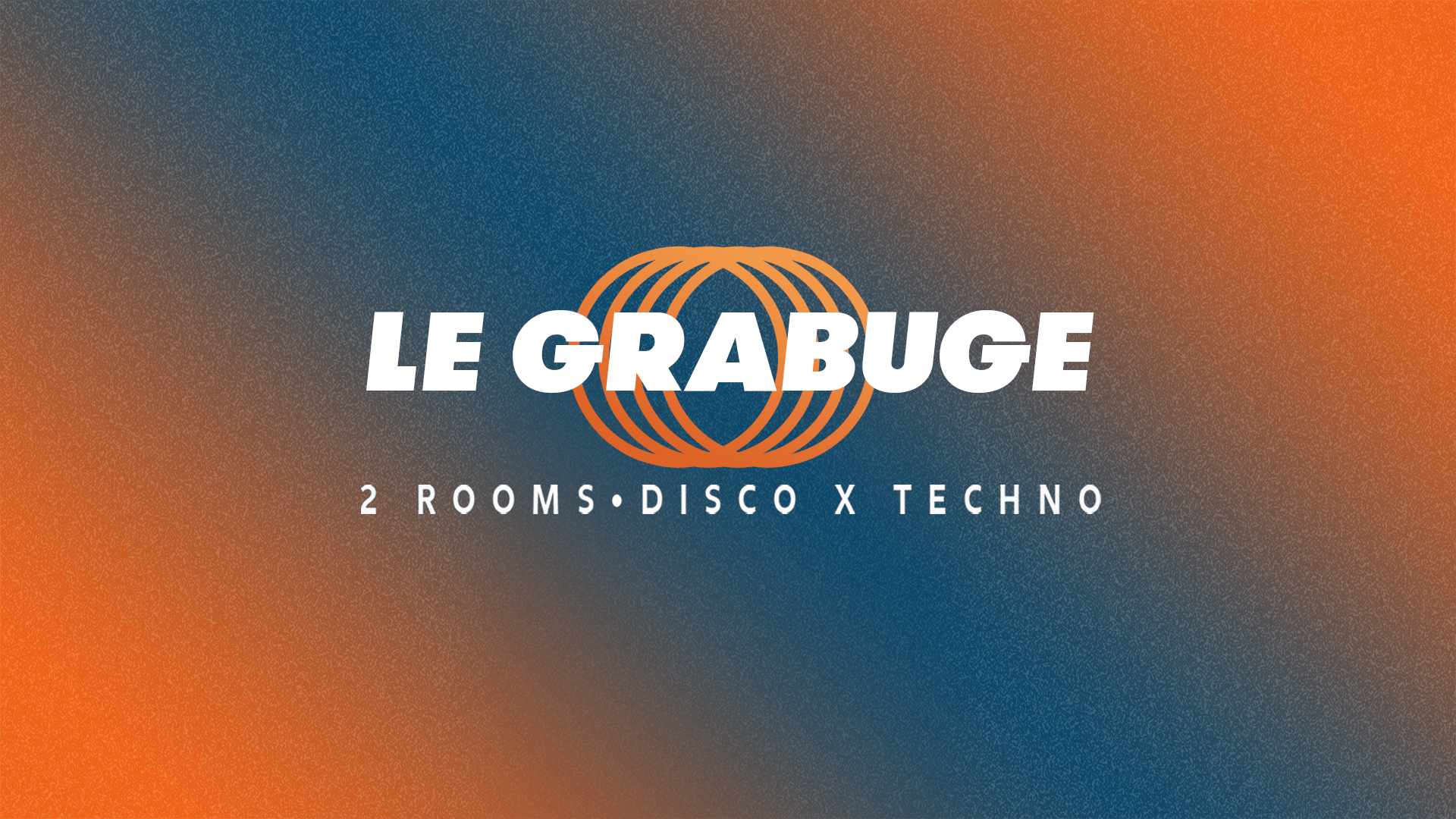 Le Grabuge #22 • 2 Rooms • Disco X Techno
