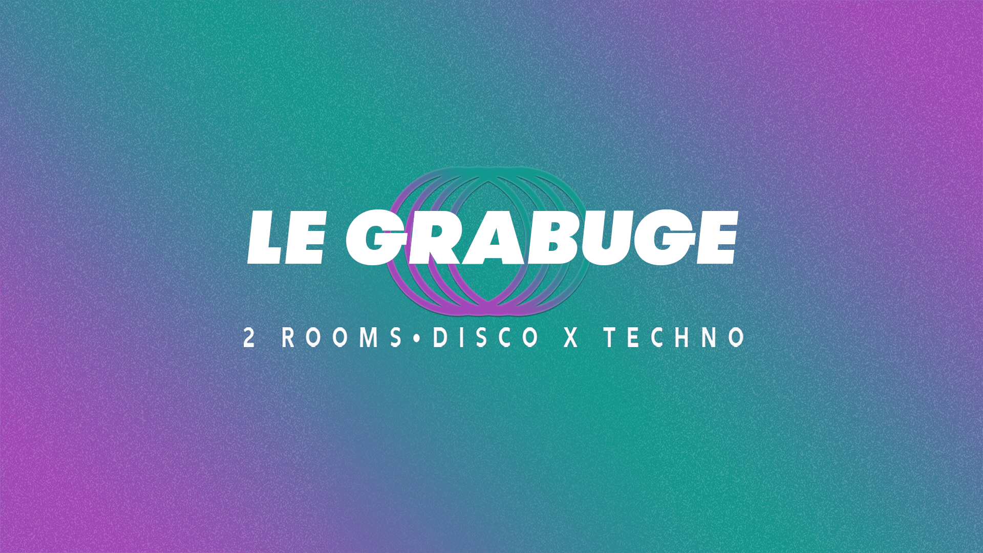 Le Grabuge #24 • 2 Rooms • Disco X Techno