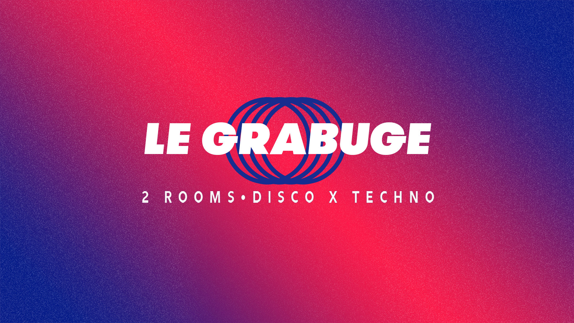 Le Grabuge #26 • 2 Rooms • Disco X Techno