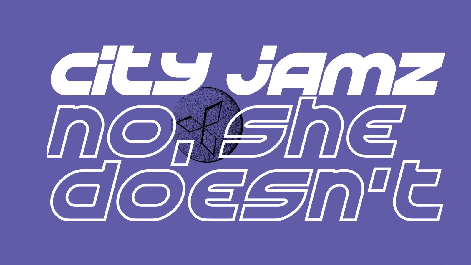 City Jamz X No She Doesn't