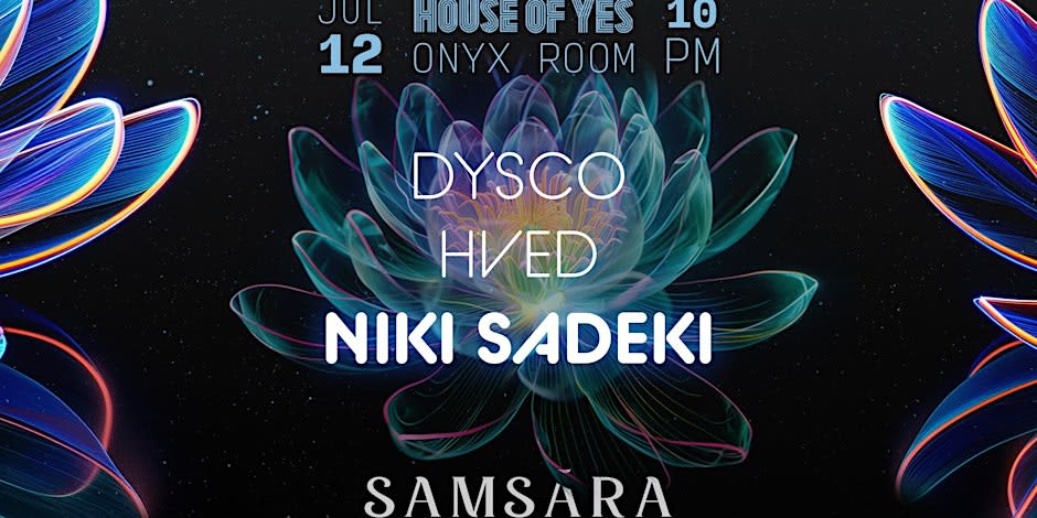 Samsara @ Onyx Room: Niki Sadeki · Hved · Dysco