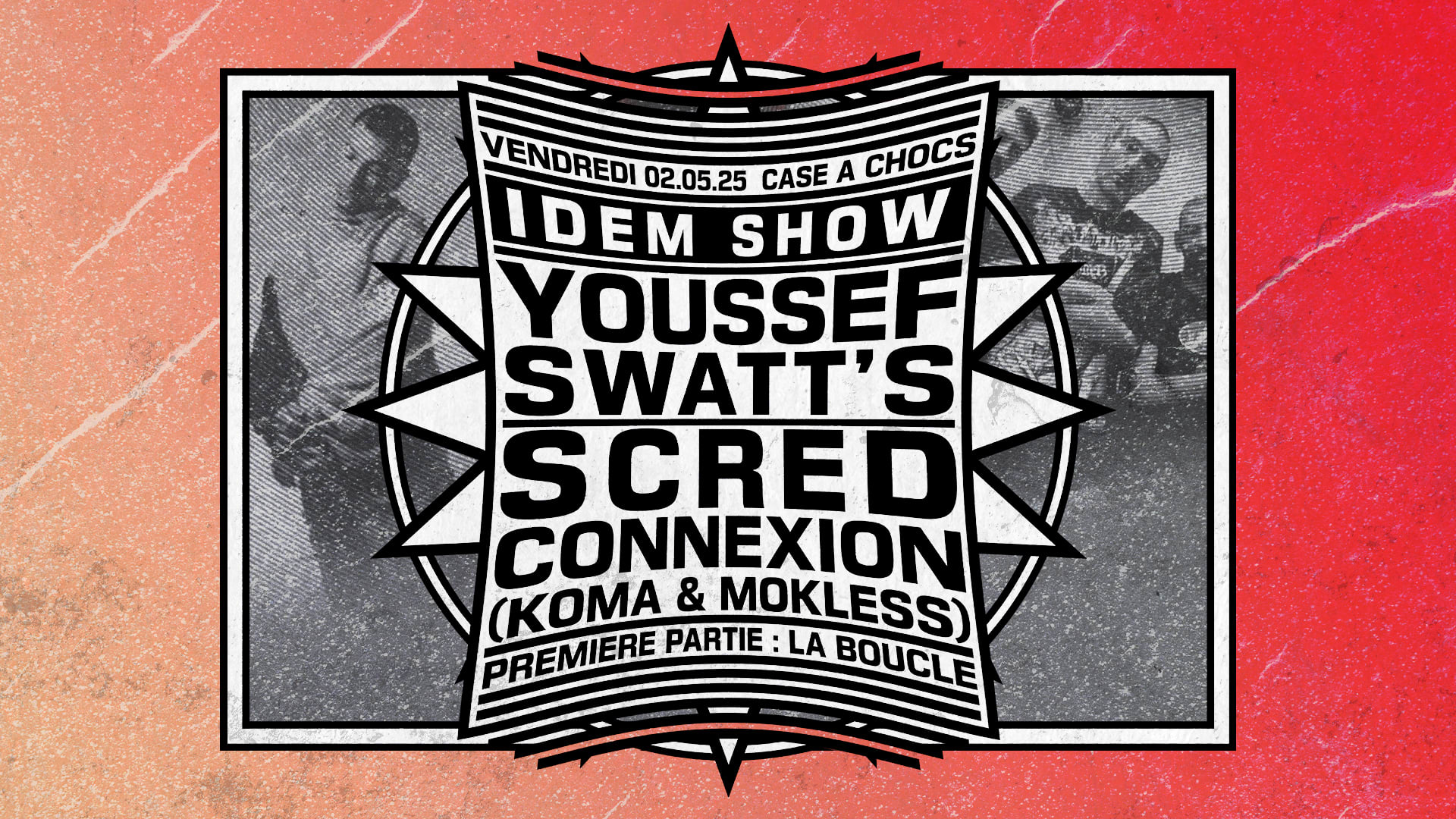 Idem Show : Youssef Swatt’S + Scred Connexion + La Boucle