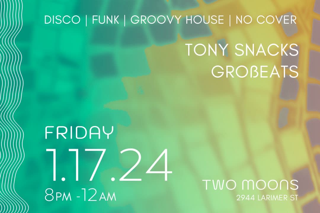 Tony Snacks & Grossbeats @ Two Moons