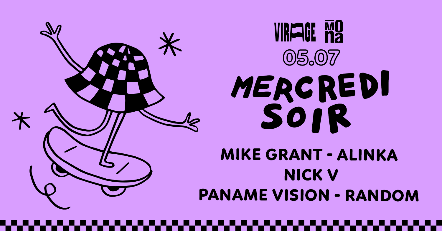 Mercredi Soir X La Mona : Mike Grant , Alinka, Nick V