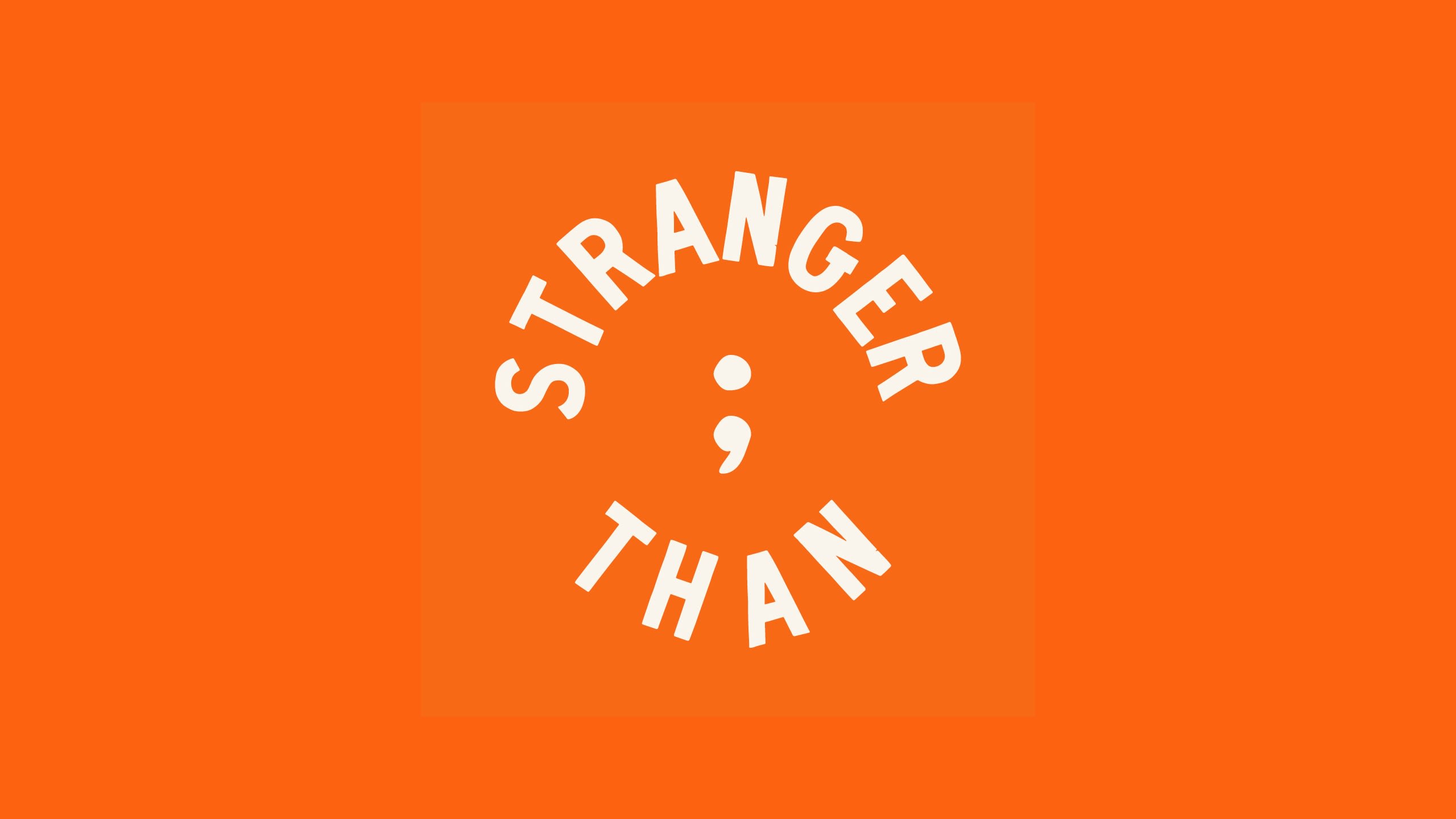 STRANGER THAN