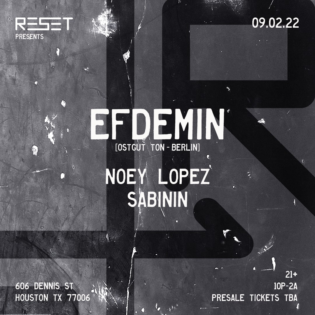 Reset Presents Efdemin With Noey Lopez & Sabinin