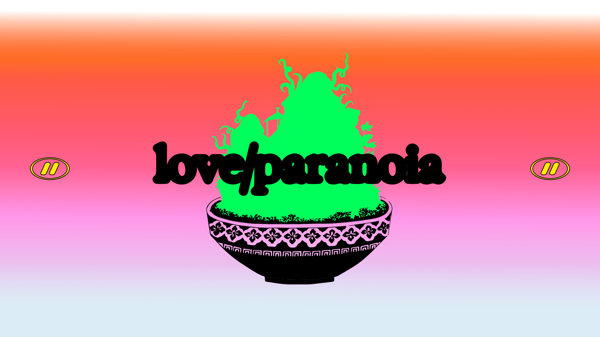 Love/Paranoia 𒀯 08.06