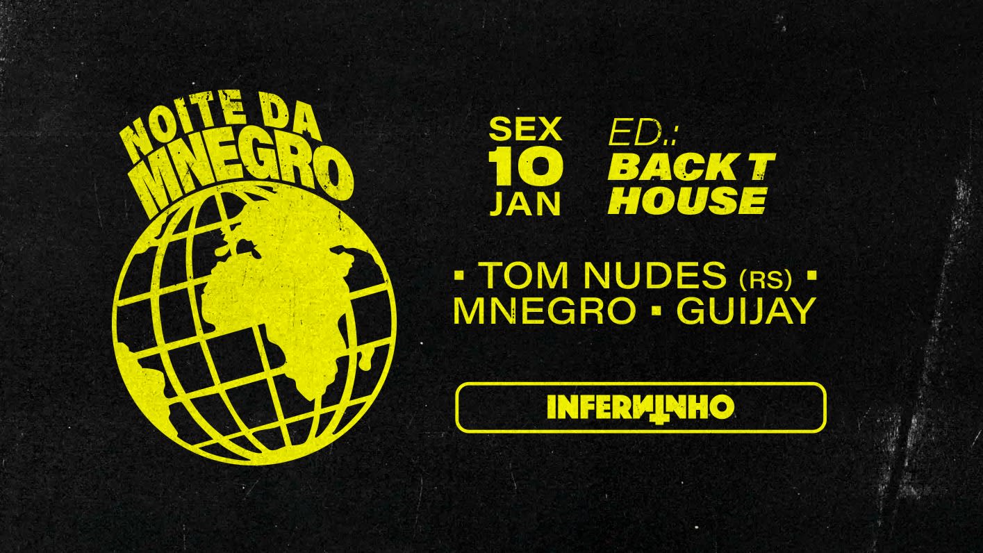 Noite Da Negro Ed.: Back T House - Inferninho/Bro Cave