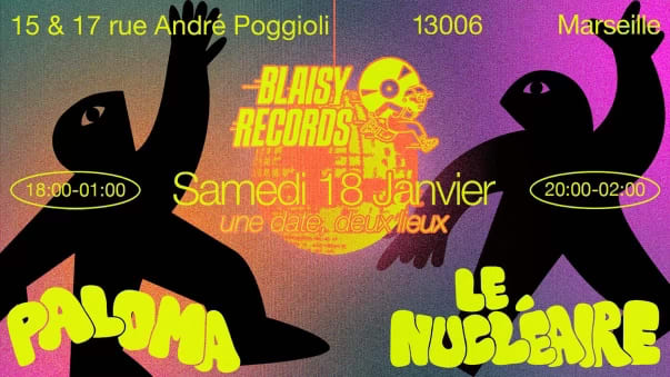 Blaisy Records X Paloma X Le Nucléaire ( 18:00 / 2:00 )