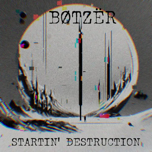 BØTZËR - Startin' Destruction