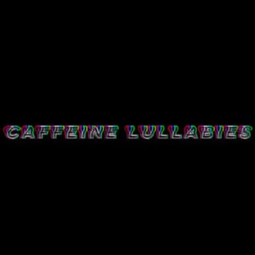 Caffeine Lullabies