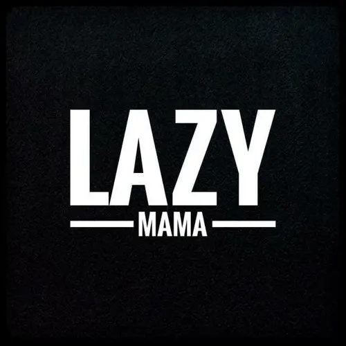 Lazy Mama