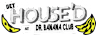 Get House'D at Dr. Banana Club