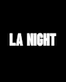LA NIGHT