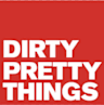Dirty Pretty Things