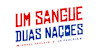 Um Sangue Duas Nações