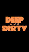 Deep and Dirty