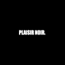 Plaisir Noir